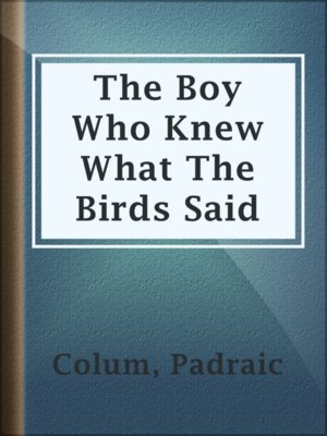 cover image of The Boy Who Knew What The Birds Said